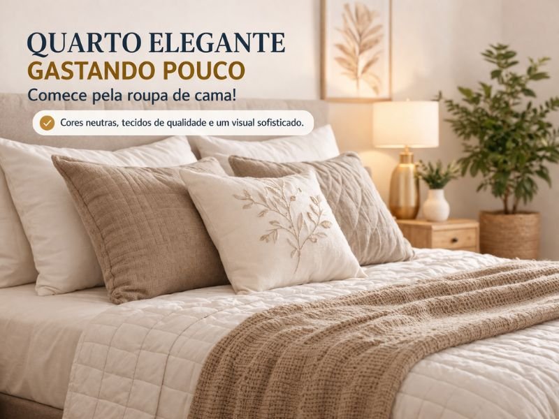 Quarto elegante gastando pouco com foco na roupa de cama neutra, almofadas e manta decorativa