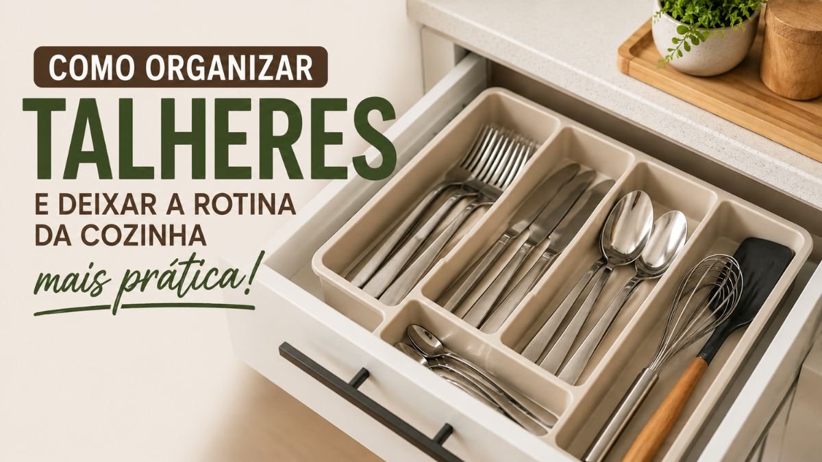 como organizar talheres em cozinha pequena com divisórias organizadoras