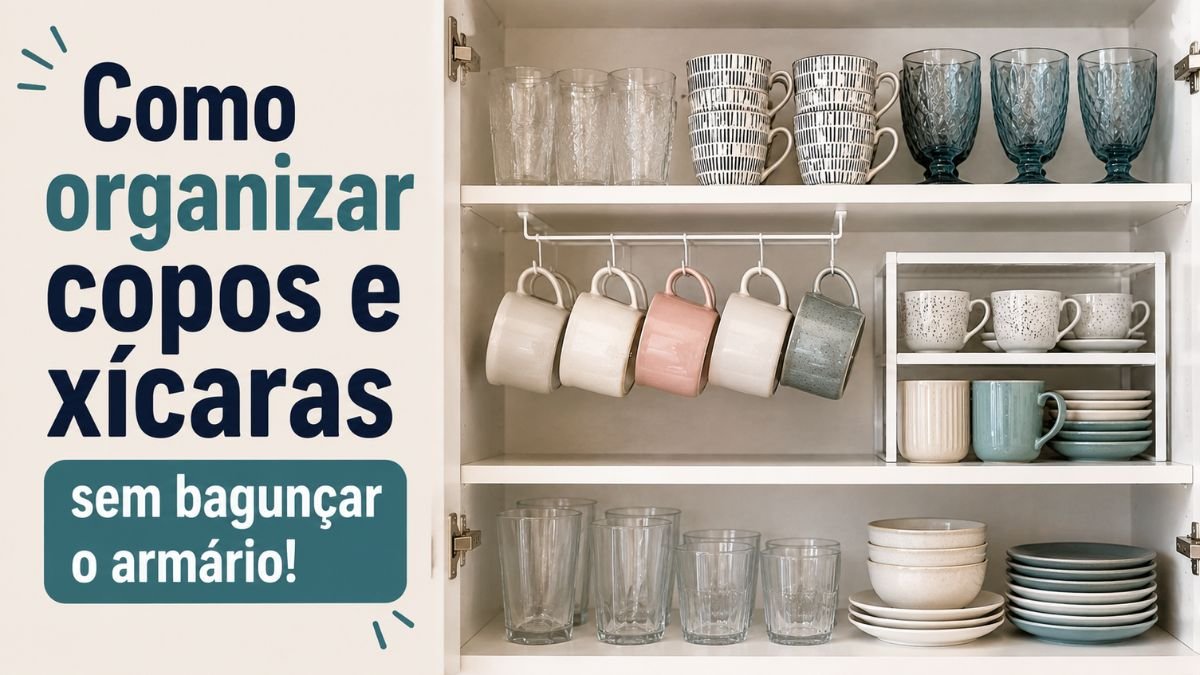Como organizar copos e xícaras na cozinha com armário organizado e espaço bem aproveitado